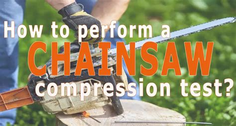 How to Perform a Chainsaw Compression Test 